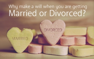 Married or Divorced? Why you need a Will