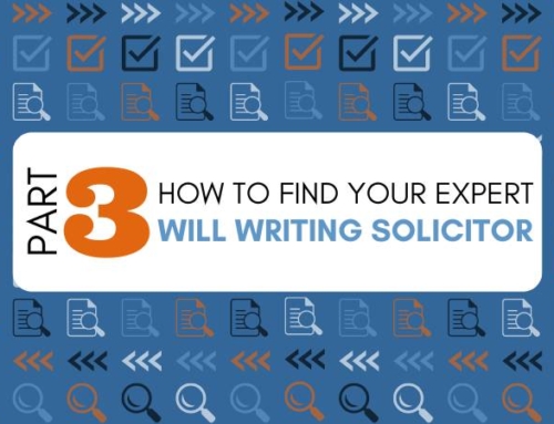 How to Find your Legal Expert: Part 3 – Will Writing Solicitor