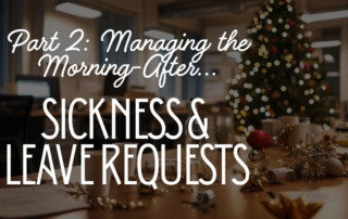 an employers guide to christmas part 2 managing the morning after sickness and leave requests