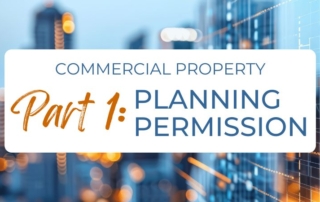 commercial property part 1 - planning permission - what you need to know