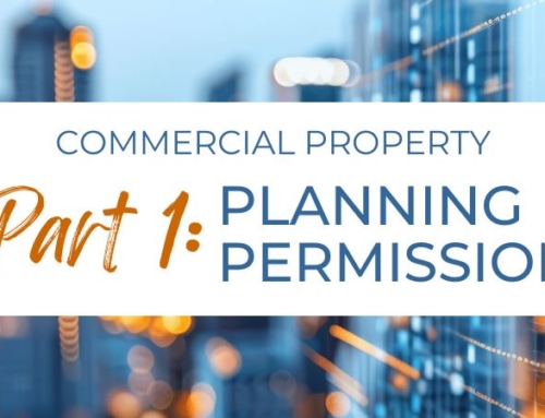 Commercial Property: Part 1 – Planning Permission – What you need to know