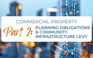Commercial Property: Part 2 – The Difference between Planning Obligations and Community Infrastructure Levy