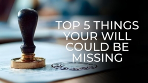 top five things your will could be missing