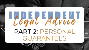 independent legal advice explained part 2 personal guarantees