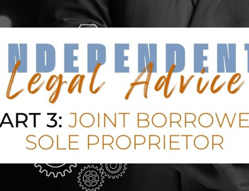 Independent Legal Advice Explained: Part 3 – Joint Borrower Sole Proprietor